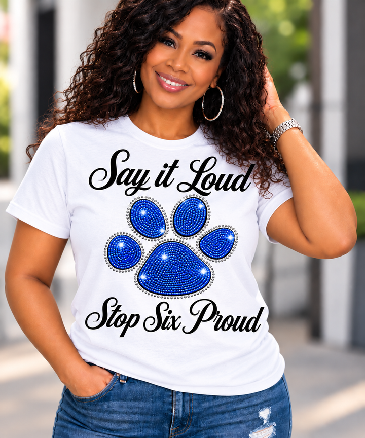 Say it Loud Stop Six Proud "bling" Tee