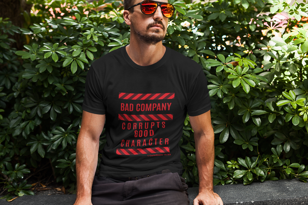 Bad Company Corrupts Good Character Men's Tee